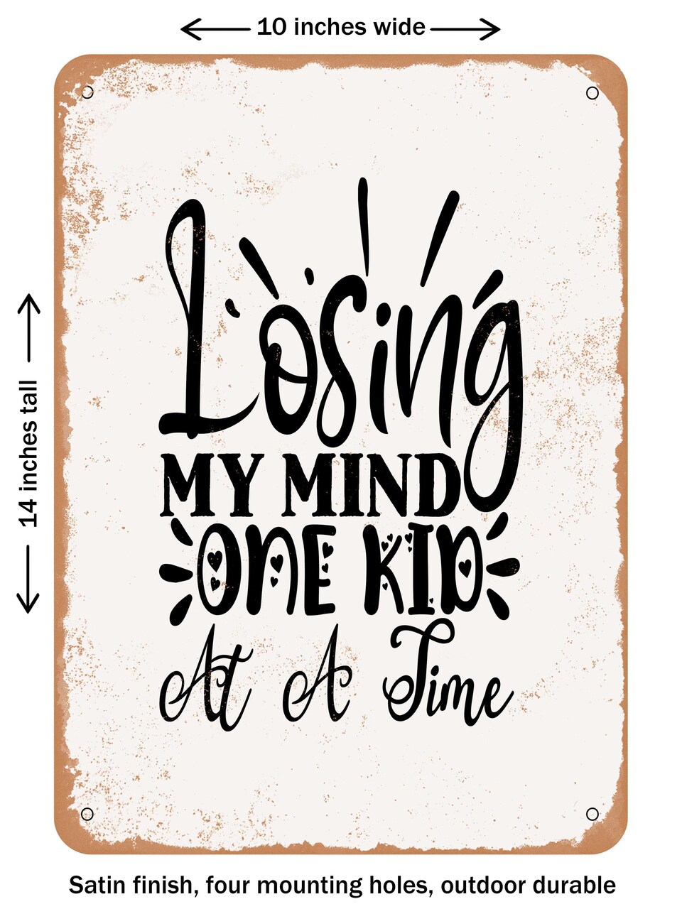 DECORATIVE METAL SIGN - Losing My Mind One Kid At a Time - 2 - Vintage Rusty Look